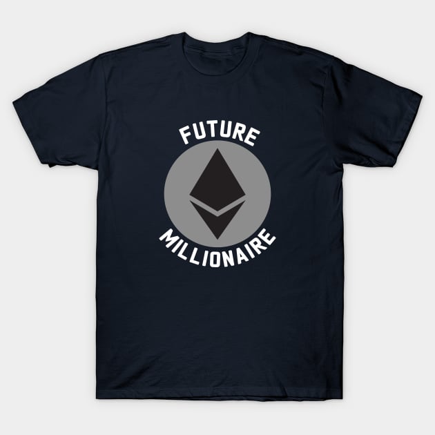 Funny Ethereum, Crypto Millionaire, Cryptocurrency, Crypto, Ethereum, Bitcoin, ETH, BTC T-Shirt by FashionDesignz